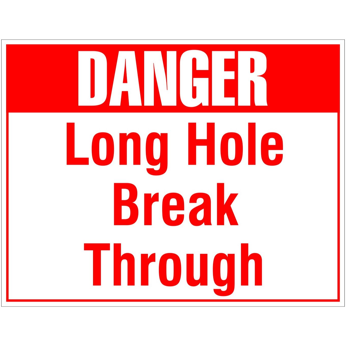 Danger Long Hole Break Through