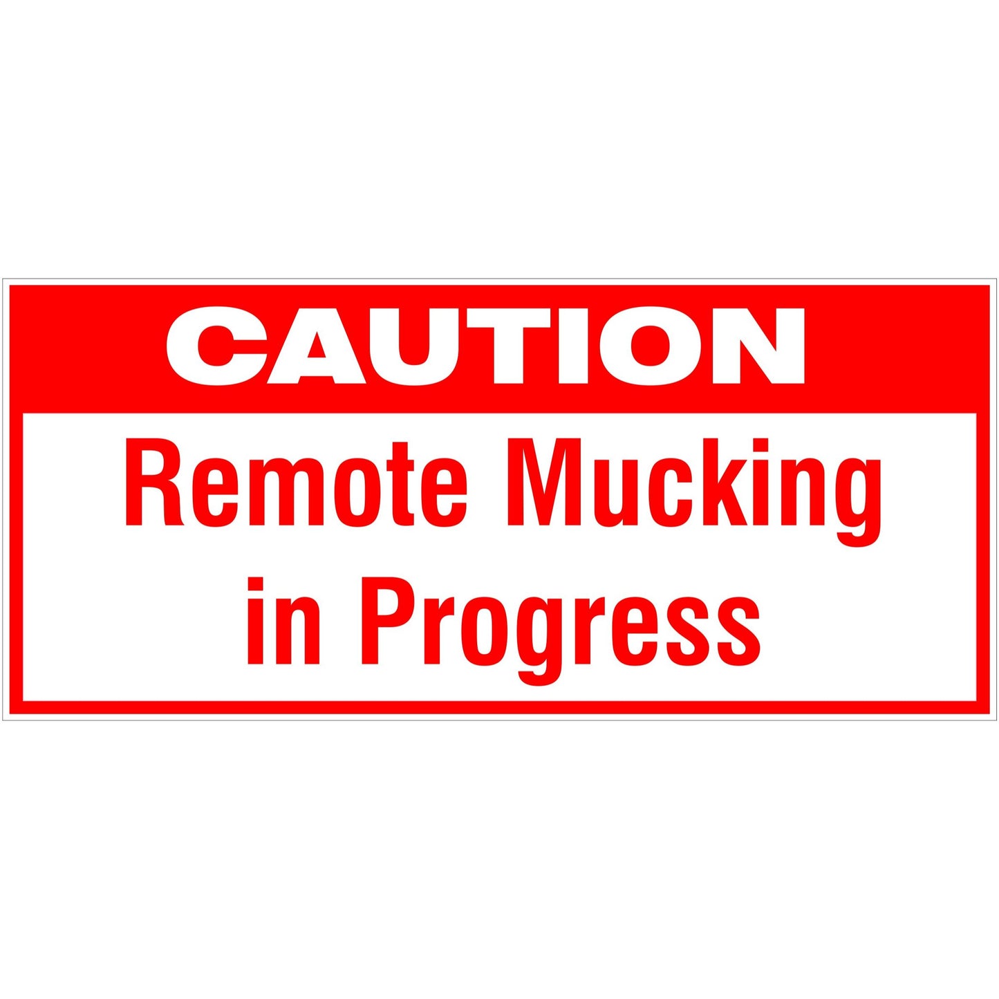 Caution Remote Mucking