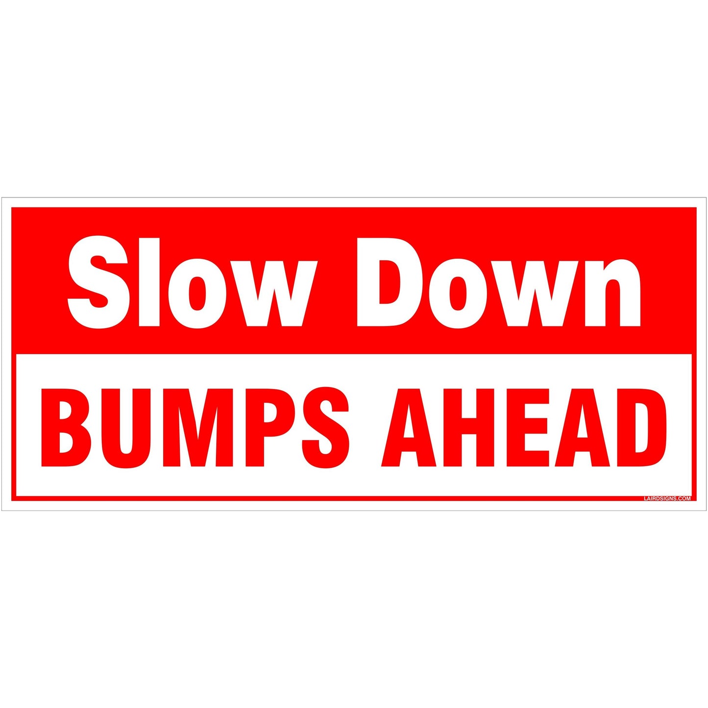 Slow Down Bumps Ahead