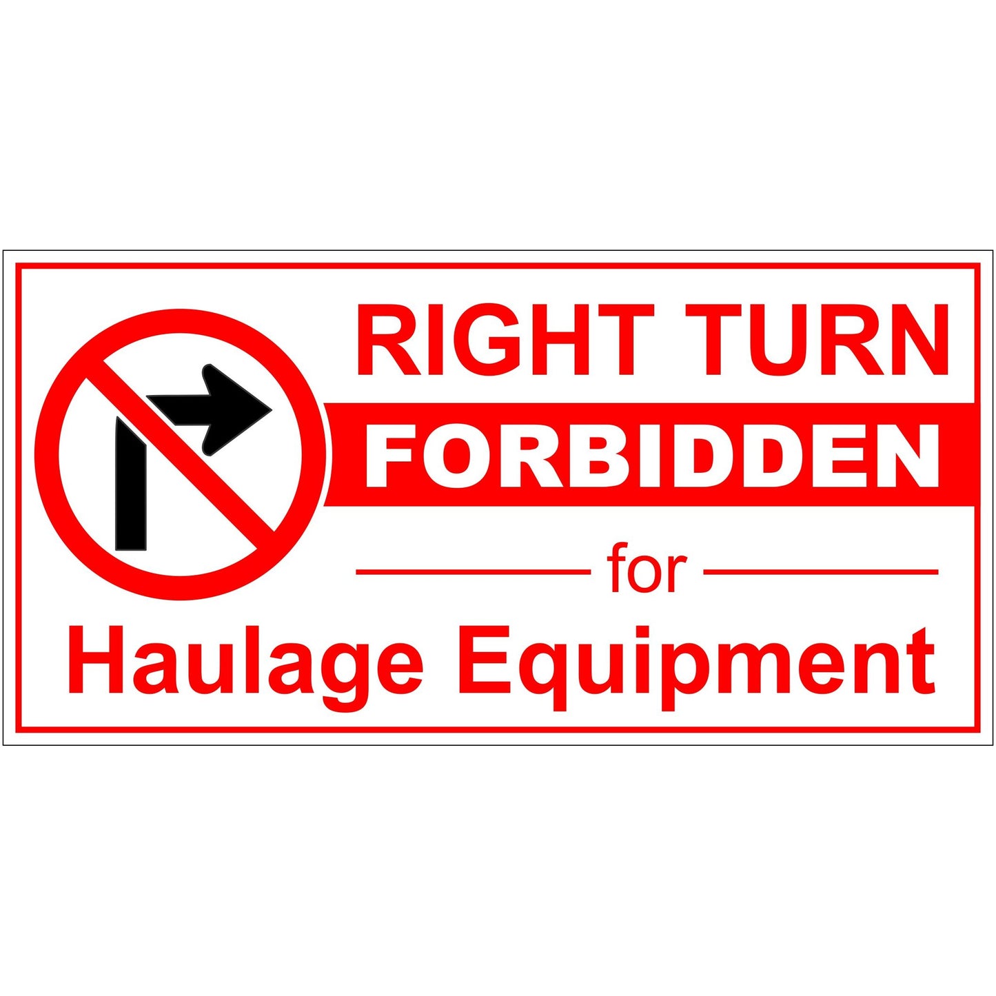 Right Turn Forbidden for Haulage Equipment