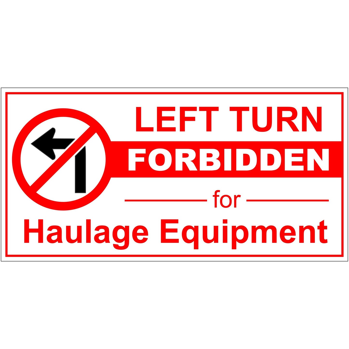 Left Turn Forbidden for Haulage Equipment