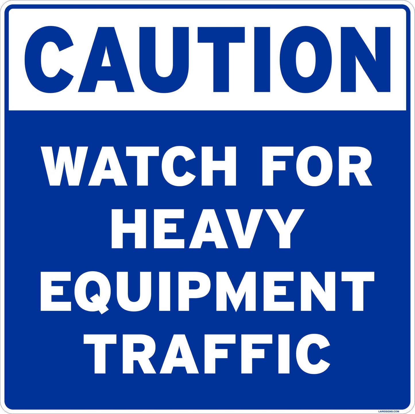 Caution Watch for Heavy Equipment